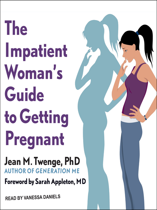 Title details for The Impatient Woman's Guide to Getting Pregnant by Jean M. Twenge, PhD - Available